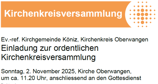 Einladung zur ordentlichen Kirchenkreisversammlung vom Sonntag, 2. November, ca. 11.20 Uhr, Kirche Oberwangen